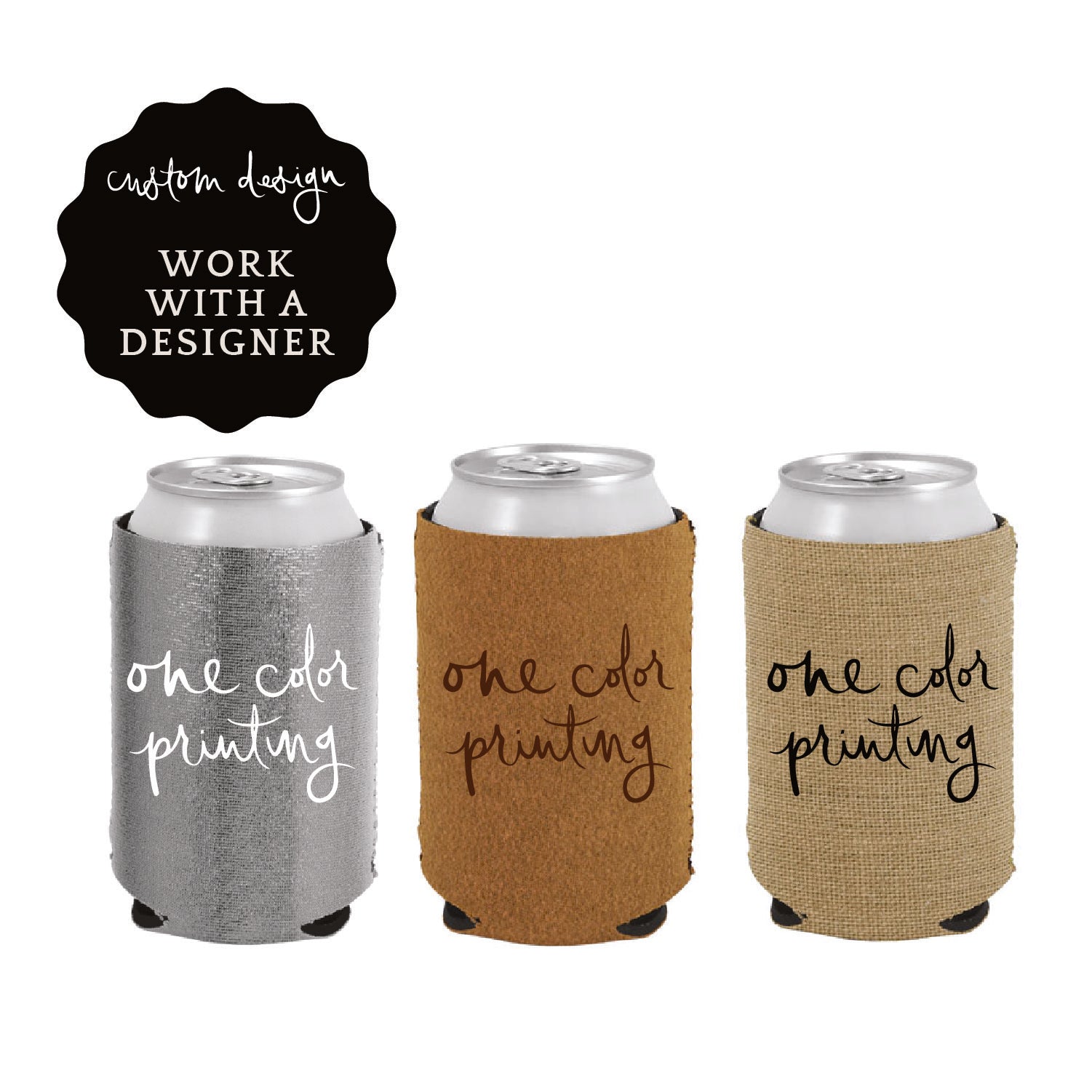 can coolers | custom design | specialty materials, 1-color printing