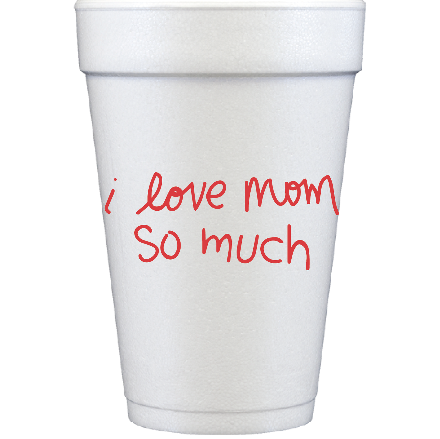 I love mo so much | styrofoam cup