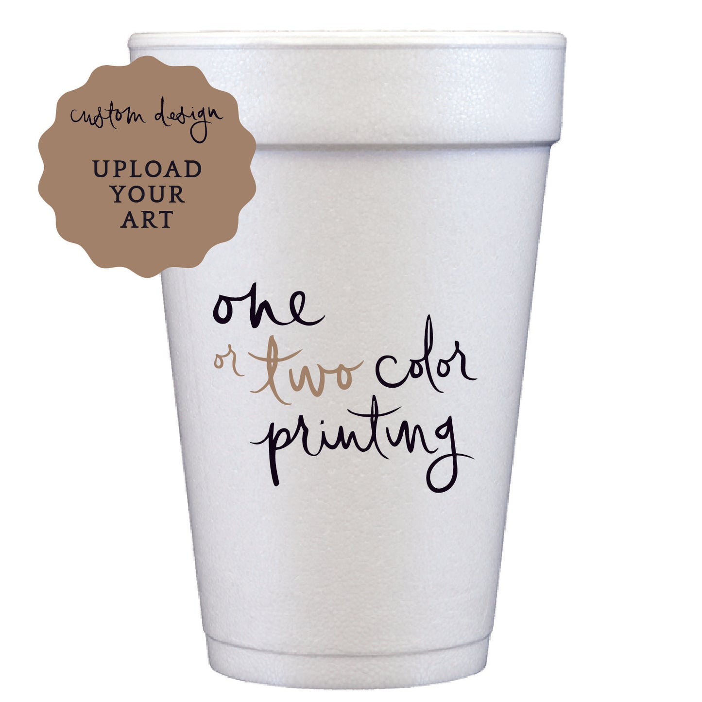 styrofoam cups | upload your art | 1-color printing