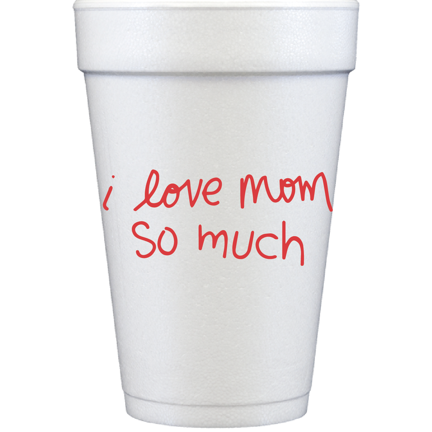 I love mo so much | styrofoam cup
