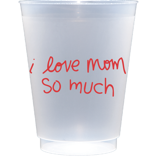 i love mom so much | shatterproof frosted flex